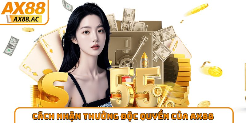 cách nhận thưởng độc quyền của AX88